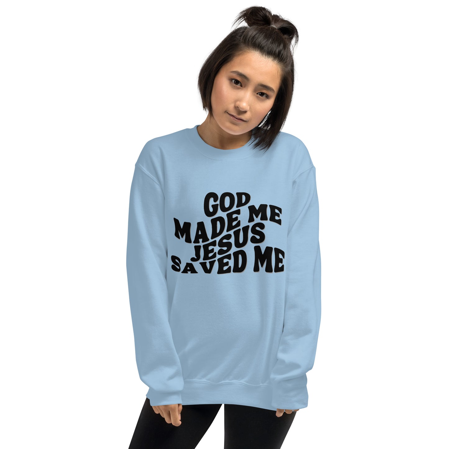 God Made Jesus Saved Me Sweatshirt