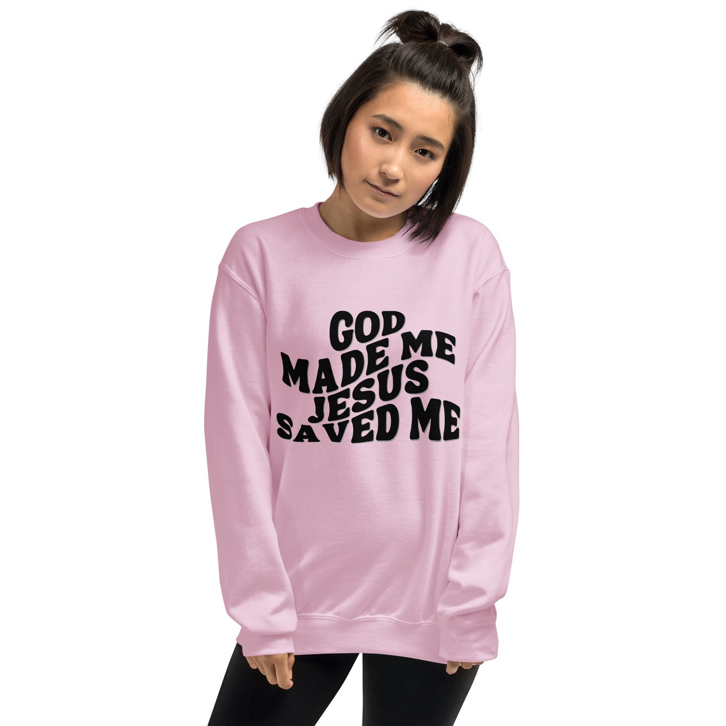 God Made Jesus Saved Me Sweatshirt