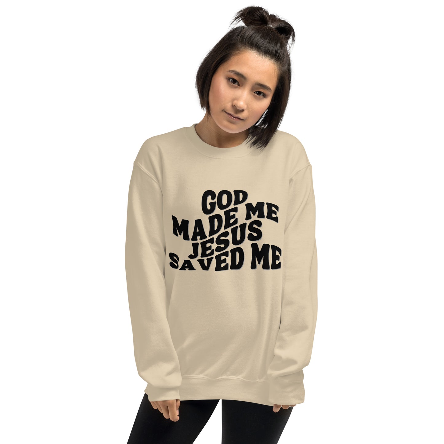 God Made Jesus Saved Me Sweatshirt